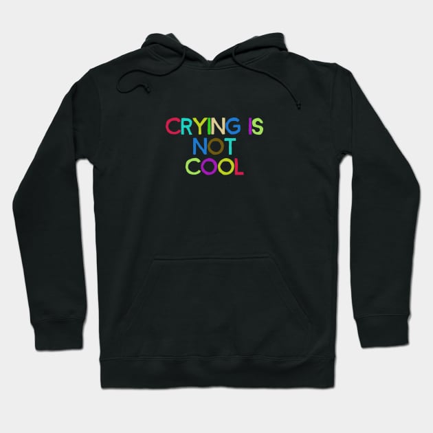 crying is not cool Hoodie by artcuan